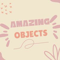 Amazing Objects