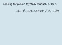 looking for pickup Toyota ,Mistubushi, Isuzu in good condition.