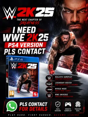 I NEED WWE 2K25 PS4 VERSION PLEASE CONTACT