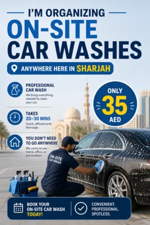 I’m organizing on-site car washes anywhere here in sharjah