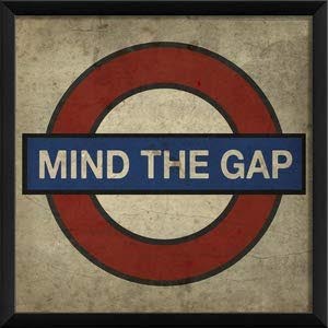  MIND THE GAP