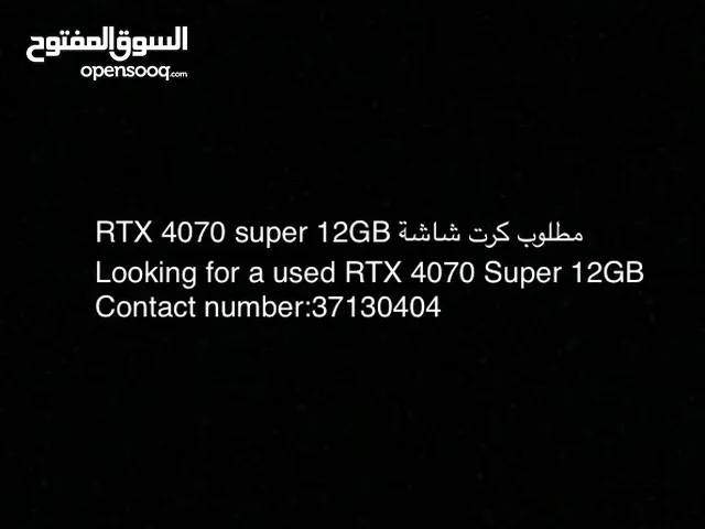 Wanted RTX 4070 super 12gb