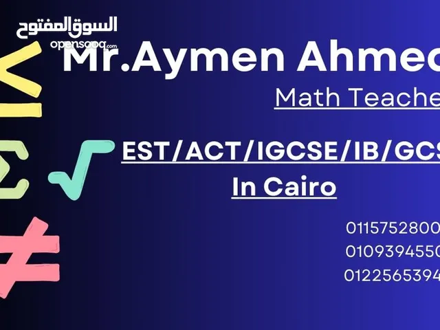 مدرس رياضيات Math Teacher/EST/ACT/IB/IGCSE/GCSE /Mr/Aymen